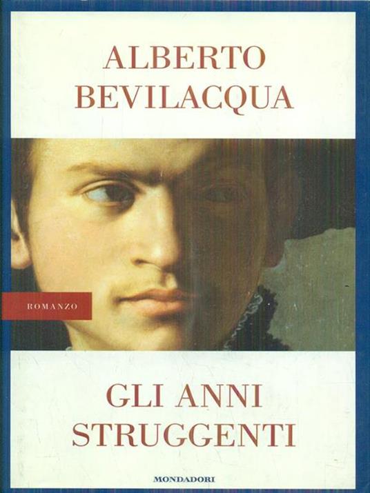 Gli anni struggenti - Alberto Bevilacqua - 6