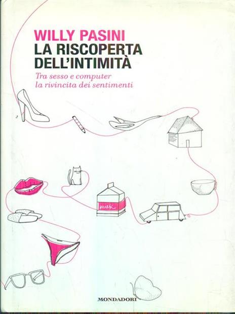 La riscoperta dell'intimità. Tra sesso e computer la rivincita dei sentimenti - Willy Pasini - 9