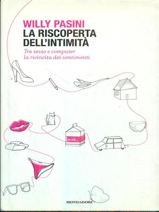 La riscoperta dell'intimità. Tra sesso e computer la rivincita dei sentimenti - Willy Pasini - copertina