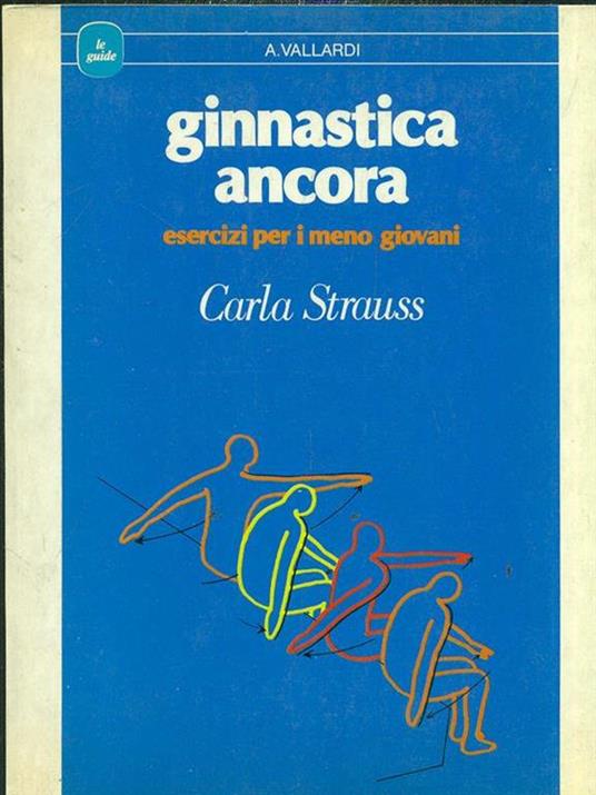 Ginnastica ancora. Esercizi per i meno giovani - Carla Strauss - 2