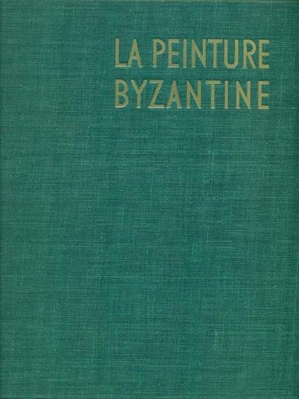 La peinture byzantine  - André Grabar - copertina