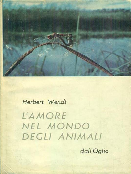 L' amore nel mondo degli animali - Herbert Wendt - 2