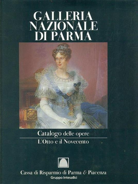 Galleria Nazionale di Parma. Catalogo delle opere. L'Otto e il Novecento - copertina