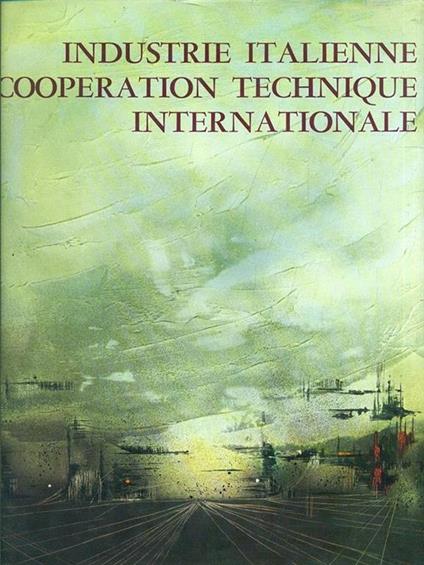 Industrie Italienne et Cooperation Technique Internationale - Claudio Alhaique - copertina