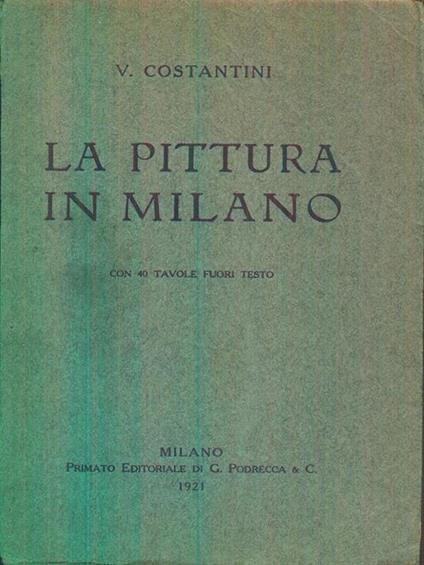La Pittura in Milano. Con 40 tavole fuori testo - copertina
