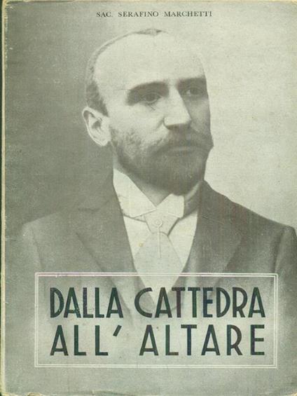 Dalla cattedra all'altare - Serafino Marchetti - copertina