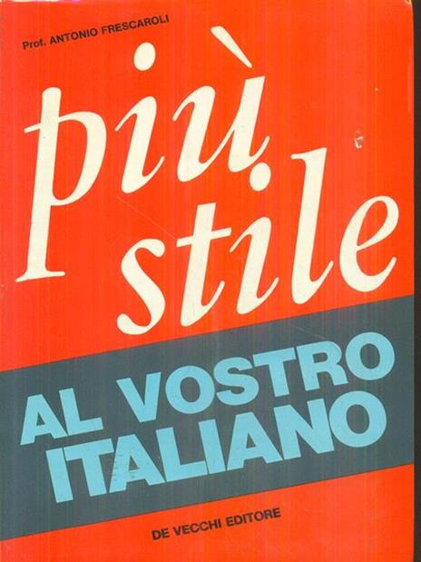 Più stile al vostro italiano - Antonio Frescaroli - 9