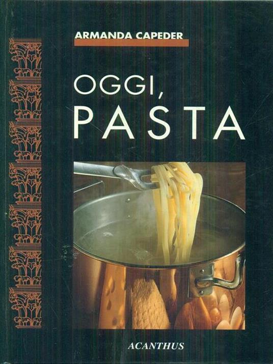 Oggi, pasta - Armanda Capeder - copertina