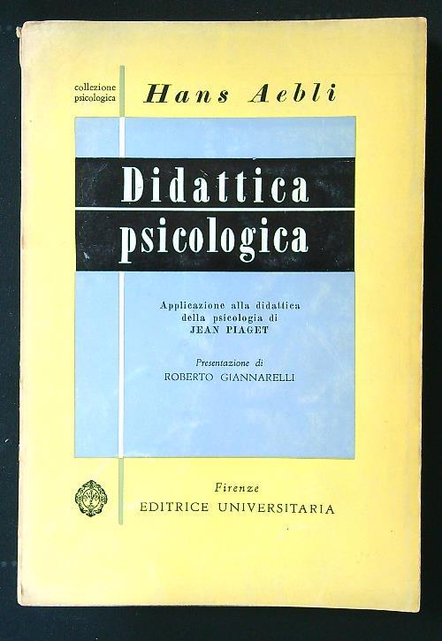 Didattica psicologica. applicazione alla didattica della psicologia di Jean Piaget