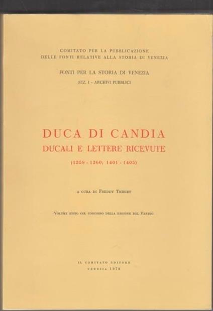 Duca di Candia. Ducali e lettere ricevute 1358-1360 1401-1405 - Freddy Thiriet - copertina