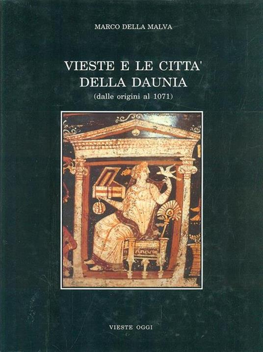 Veste e le città della Daunia (dalle origini al 1071) - Marco Della Malva - 5