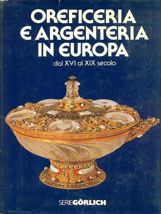 Oreficeria e argenteria in Europa dalXVI al XIX secolo - Angelo Lipinsky - copertina