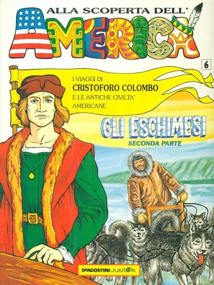 I viaggi di cristoforo colombo e le antiche civiltà americane 6 gli eschimesi seconda parte - copertina