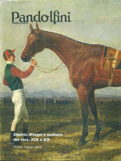 Dipinti disegni e sculture dei secc XIX e XX. Giugno 2012 4.1 - copertina
