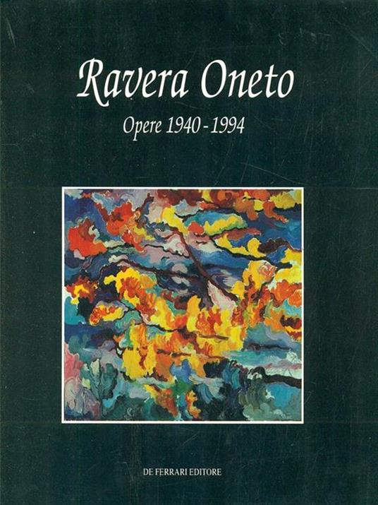 Ravera Oneto. Opere (1940-1994). Catalogo - Germano Beringheli,Giuseppe Marcenaro - copertina