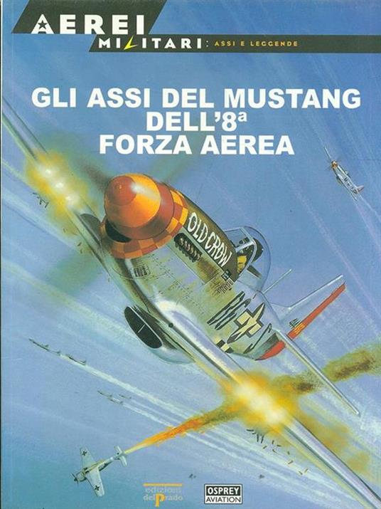 Aerei Militari. Gli assi del Mustang dell'8 forza aerea - copertina