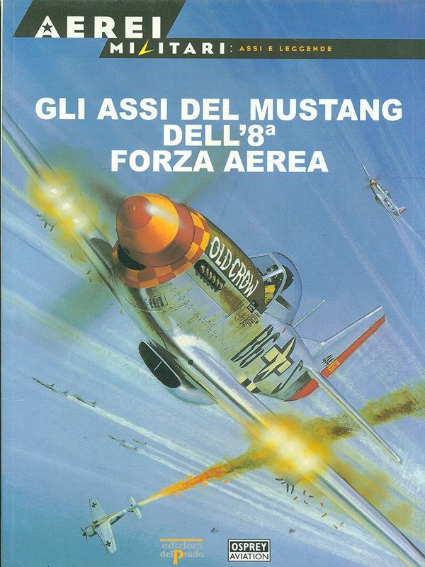 Aerei Militari. Gli assi del Mustang dell'8 forza aerea