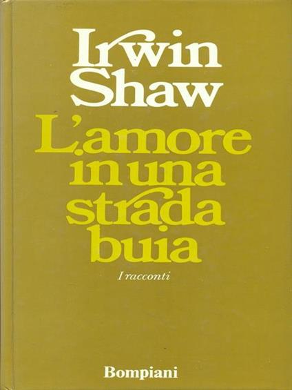 L' amore in una strada budia - Irwin Shaw - copertina