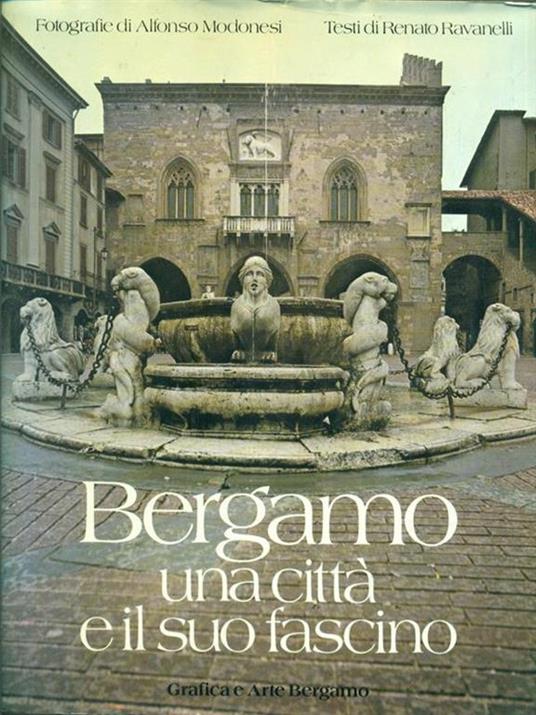 Bergamo una città e il suo fascino - Alfonso Ravanelli - 2