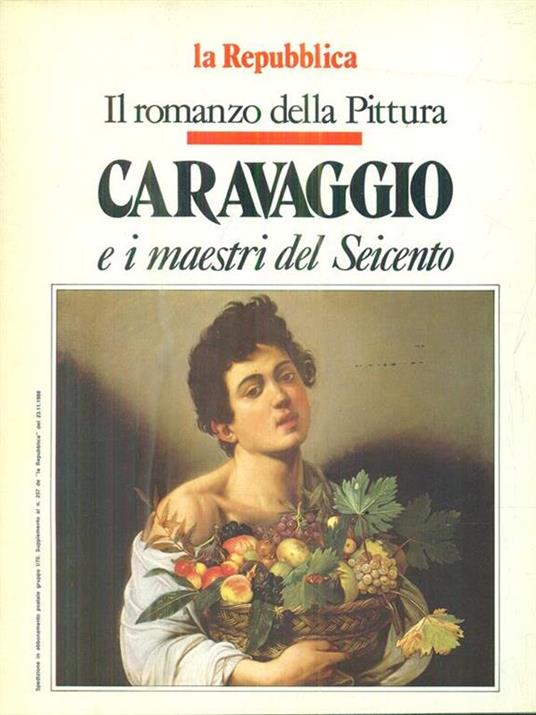 Il romanzo della Pittura. Caravaggio e i maestri del seicento - copertina
