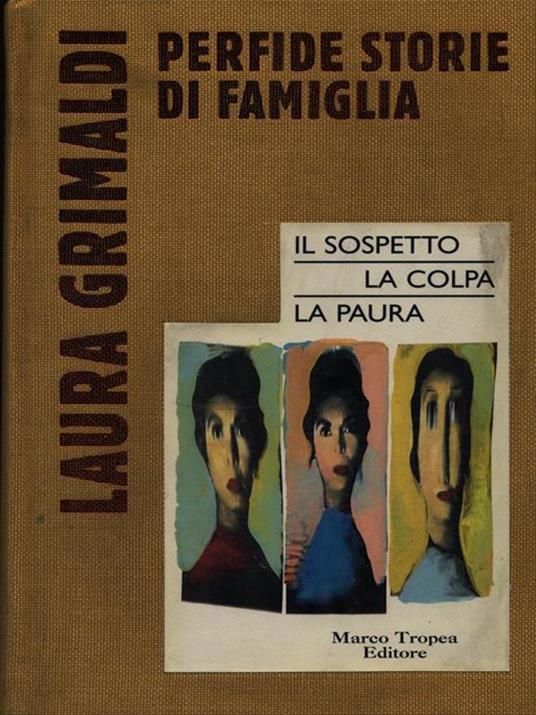 Perfide storie di famiglia: Il sospetto-La colpa-La paura - Laura Grimaldi - copertina