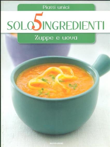 Solo 5 ingredienti Zuppe e uova - copertina