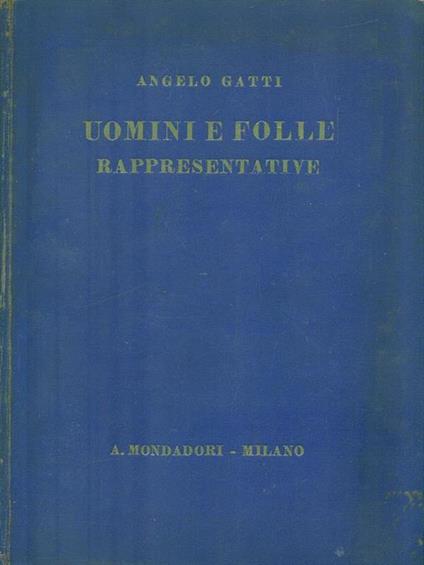 Uomini e folle rappresentative - Angelo Gatti - copertina