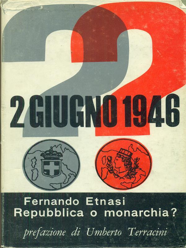 2 giugno 1946. Repubblica o monarchia?