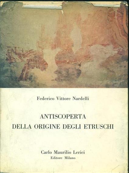 Antiscoperta della origine degli Etruschi - Federico Vittore Nardelli - copertina