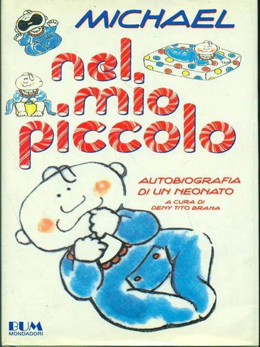 Nel mio piccolo. Autobiografia di un neonato - Michael - 3