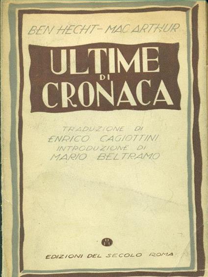 Ultime di cronaca - Ben Hecht,Mac Arthur - copertina