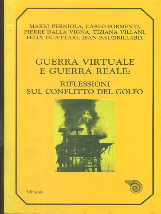 Guerra virtuale e guerra reale. Riflessioni sul conflitto del Golfo - Mario Perniola,Carlo Formenti,Jean Baudrillard - 2