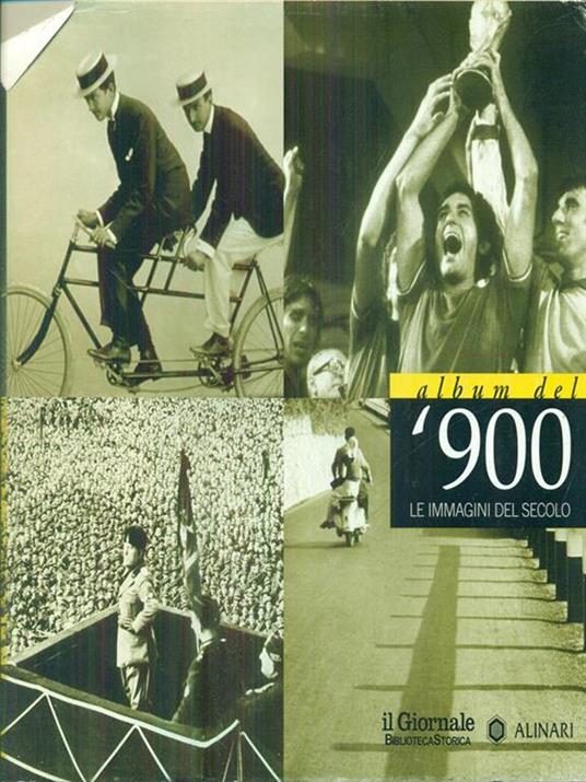 Album del '900 un secolo nelle immagini degli Archivi Alinari - copertina