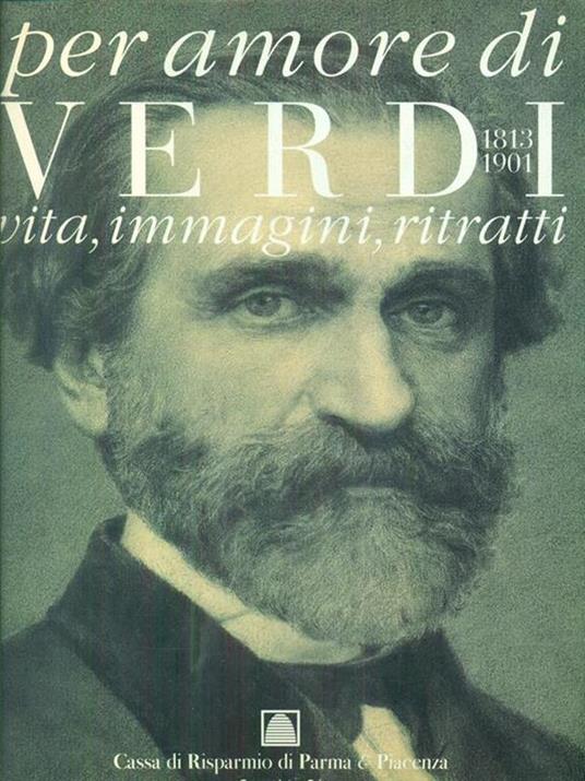 Per amore di Verdi 1813 1901Vita immagini ritratti - copertina