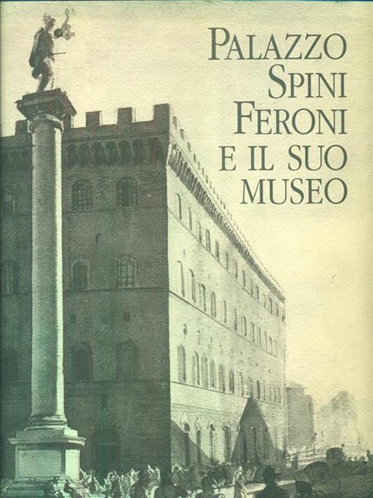 Palazzo Spini Feroni e il suomuseo - Stefania Ricci - copertina
