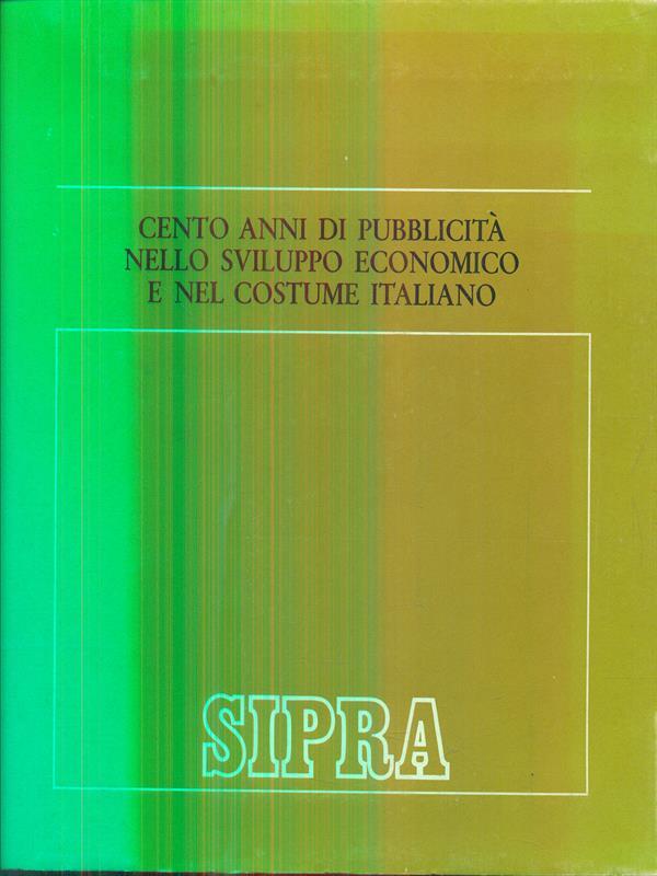 Cento anni di Pubblicità nello sviluppo economico e nel costume italiano