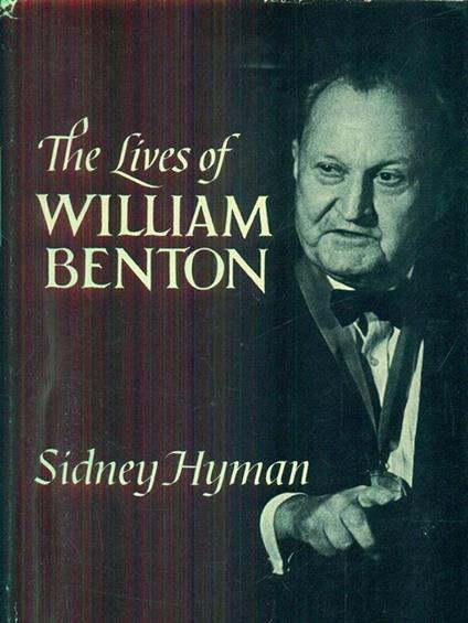The Lives of William Benton - Sidney Hyman - copertina