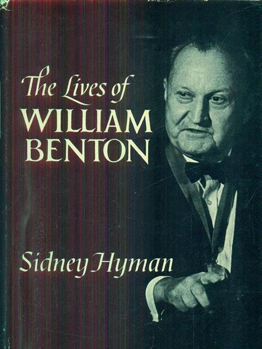 The Lives of William Benton - Sidney Hyman - copertina