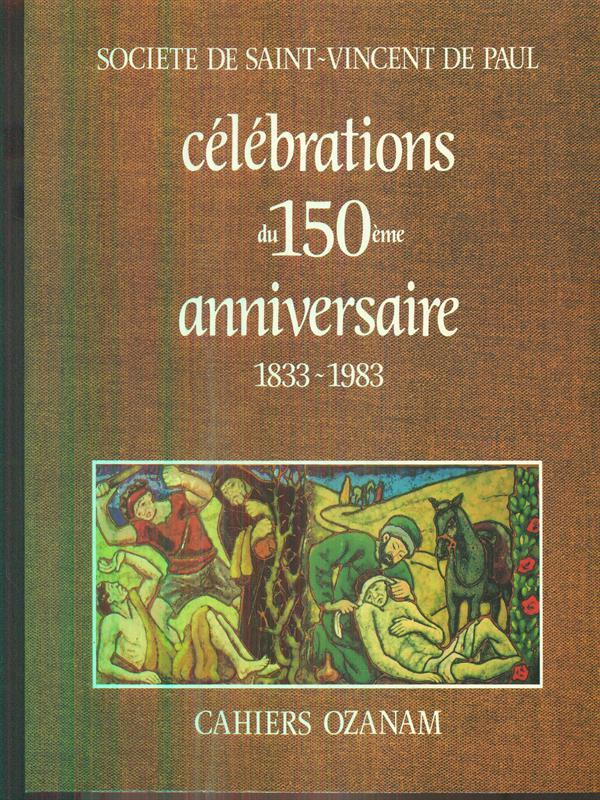 Societe de Saint-Vincent de Paul. Celebrations du 150eme anniversaire 1833-1983