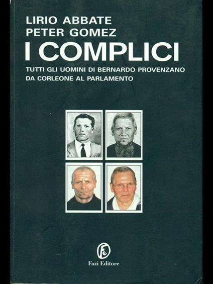 I complici. Tutti gli uomini di Bernardo Provenzano da Corleone al Parlamento - Lirio Abbate,Peter Gomez - copertina