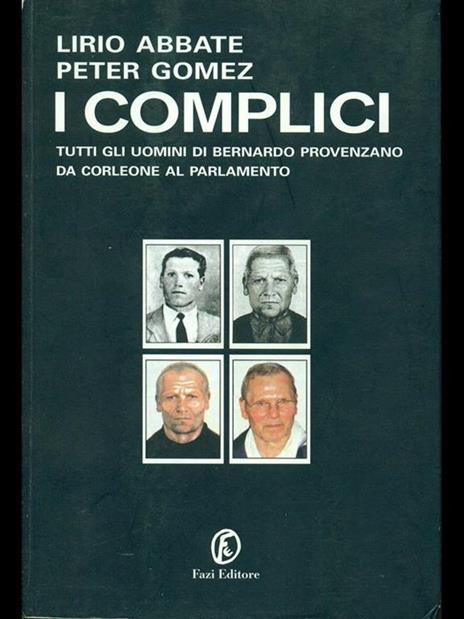 I complici. Tutti gli uomini di Bernardo Provenzano da Corleone al Parlamento - Lirio Abbate,Peter Gomez - 6