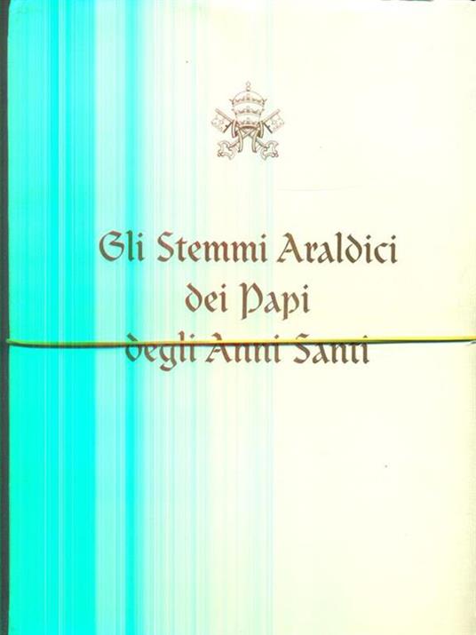 Gli stemmi Araldici dei papi degli anni santi - copertina