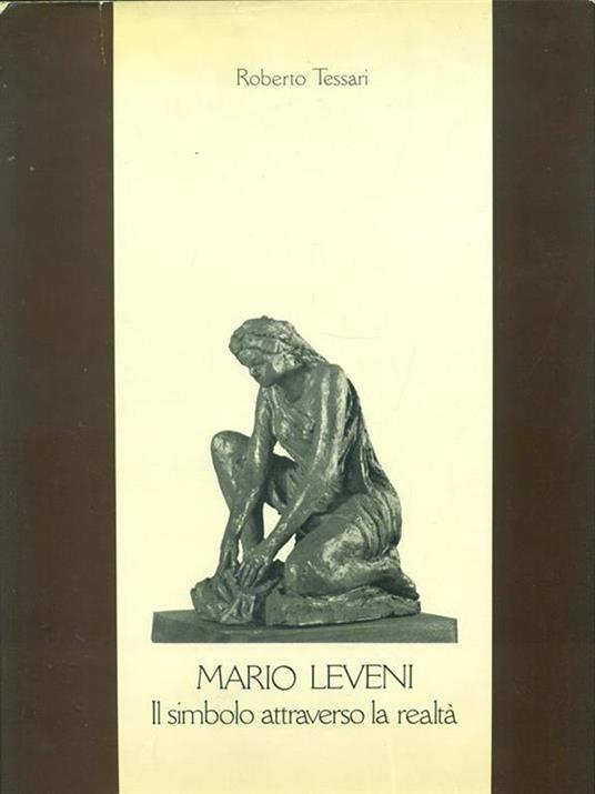 Mario Leveni Il simbolo attraverso larealtà - Roberto Tessari - 2
