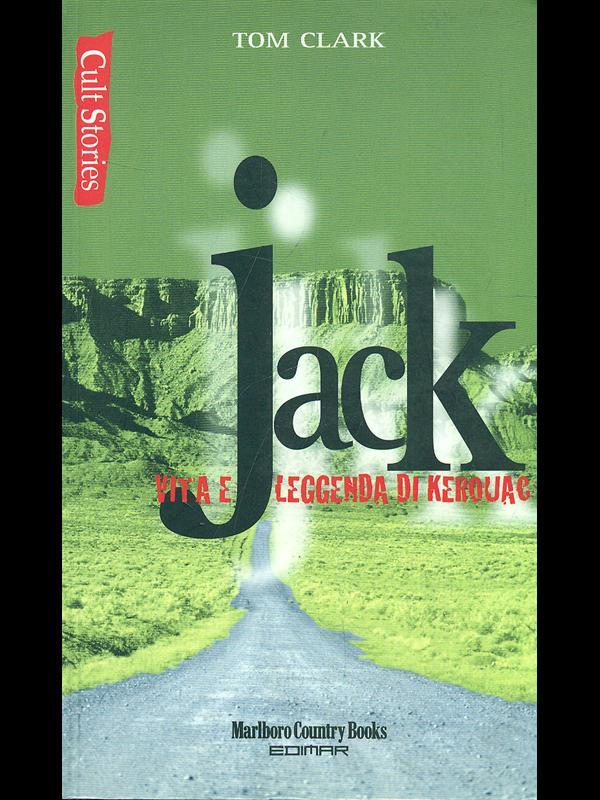 Jack. Vita e leggenda di Kerouac