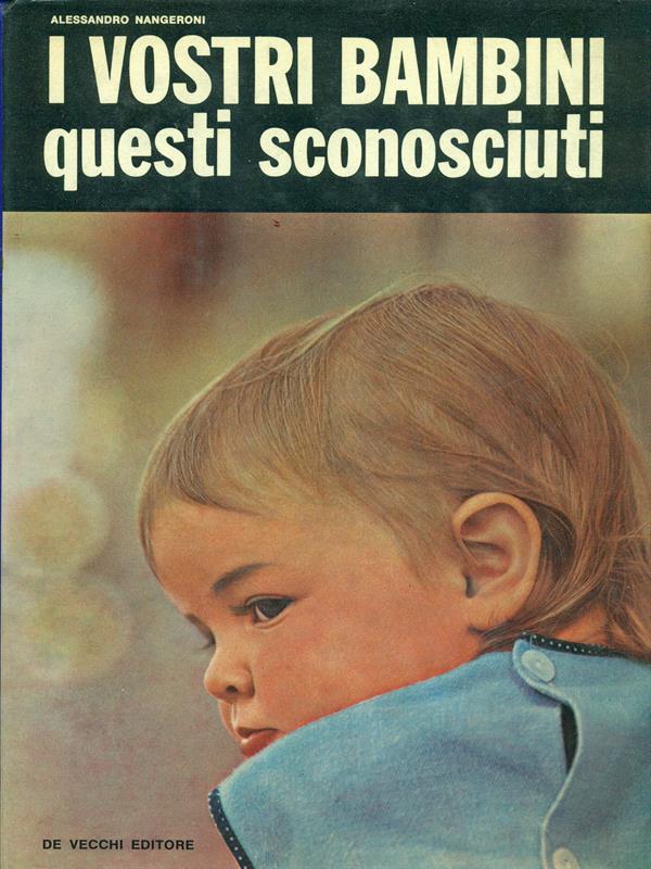 I vostri bambini questi sconosciuti