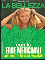 La bellezza con le erbe medicinali - cosmesi e terapia vegetale