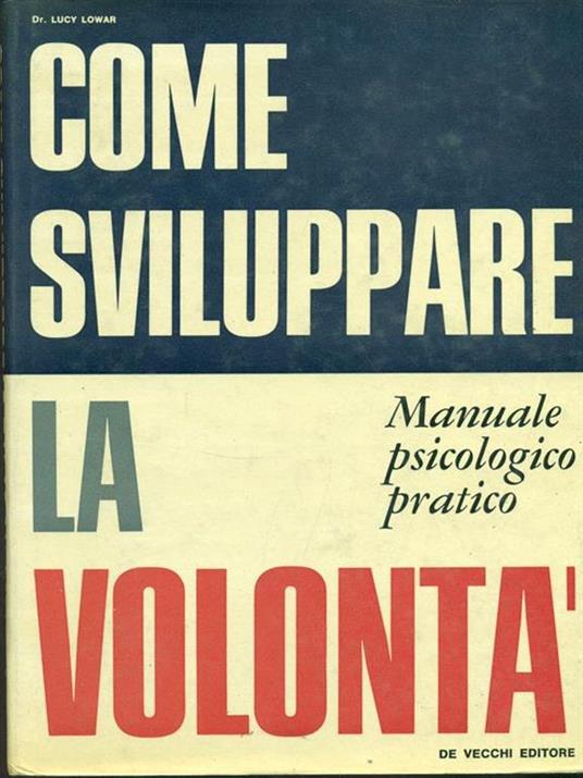 Come sviluppare la volontà. Manuale psicologico pratico - copertina