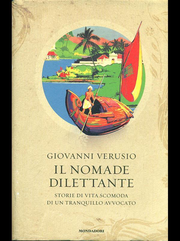 Il nomade dilettante. Storie di vita scomoda di un tranquillo avvocato