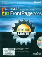 Usare Microsoft Office FrontPage 2003. Oltre ogni limite. Con CD-ROM