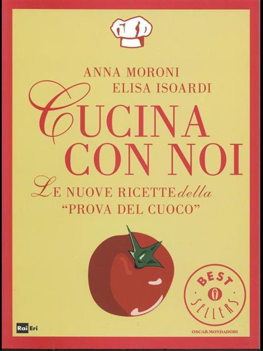 Cucina con noi. Le nuove ricette della «Prova del cuoco» - Anna Moroni -  Elisa Isoardi - - Libro Usato - Mondadori - Comefare